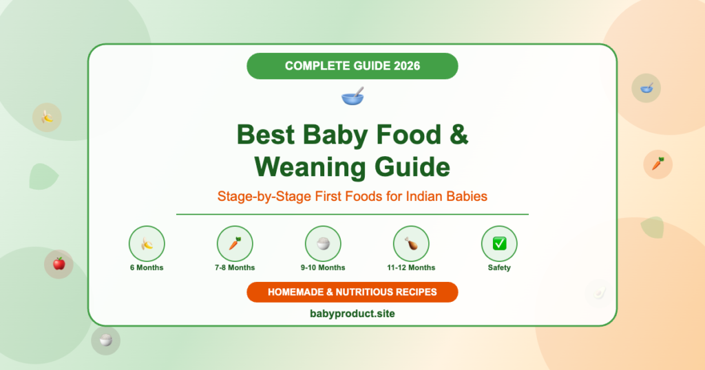 Best Baby Food and Weaning Guide for Indian Babies 2026
